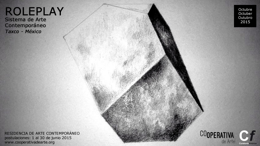 ROLEPLAY, Sistema de Arte Contemporáneo. Residencia. Taxco, México. Octubre 2015